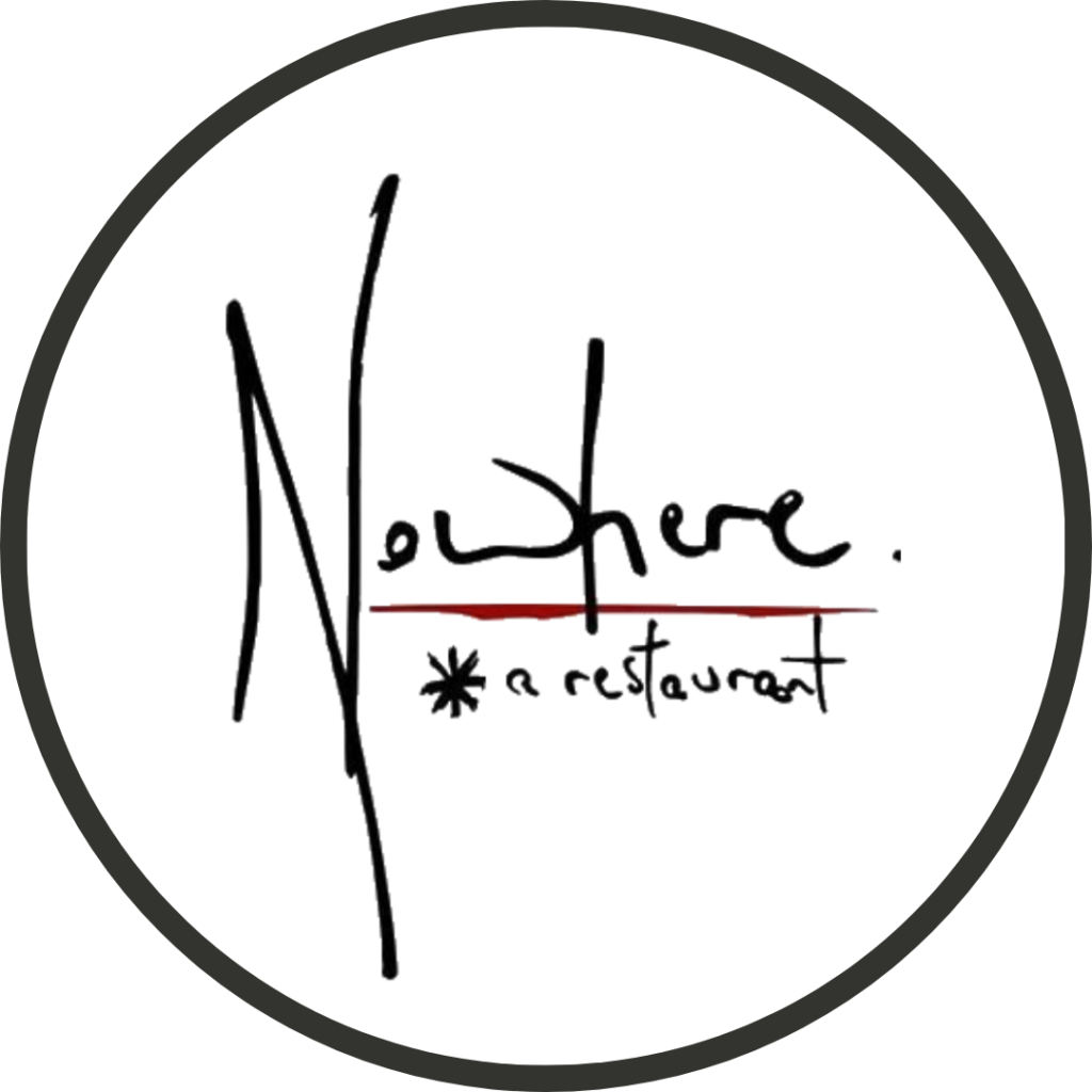 Nowhere *A Restaurant